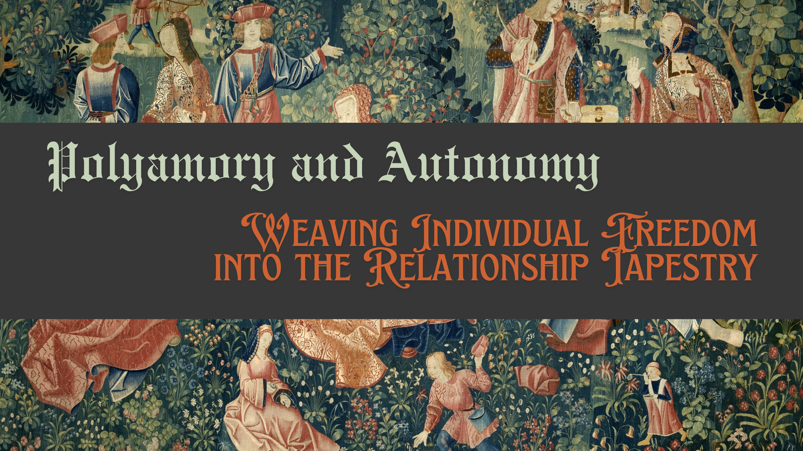 Medieval tapestry background with text overlay reading 'Polyamory and Autonomy: Weaving Individual Freedom into the Relationship Tapestry.'