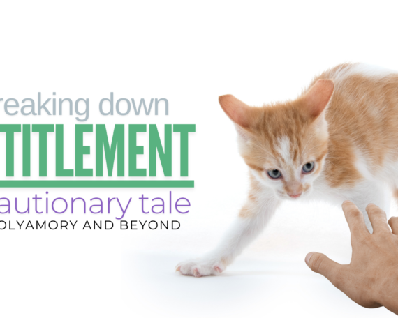 A ginger kitten with a raised paw defensively facing a hand reaching toward it, with text reading 'Breaking Down Entitlement: A Cautionary Tale in Polyamory and Beyond.