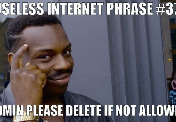 A meme featuring a man pointing to his temple with the text “Useless Internet Phrase #37: ‘Admin please delete if not allowed,’” implying that the phrase is ineffective and unnecessary in Facebook group posts.